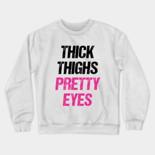 Thick Thighs Pretty Eyes Crewneck Sweatshirt